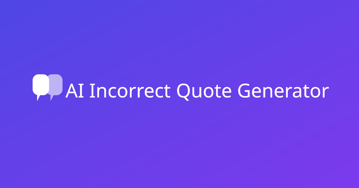 Incorrect Quote Generator | AI-Powered Quote & Dialogue Generator